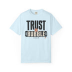 Trust The Bubble - T-Shirt