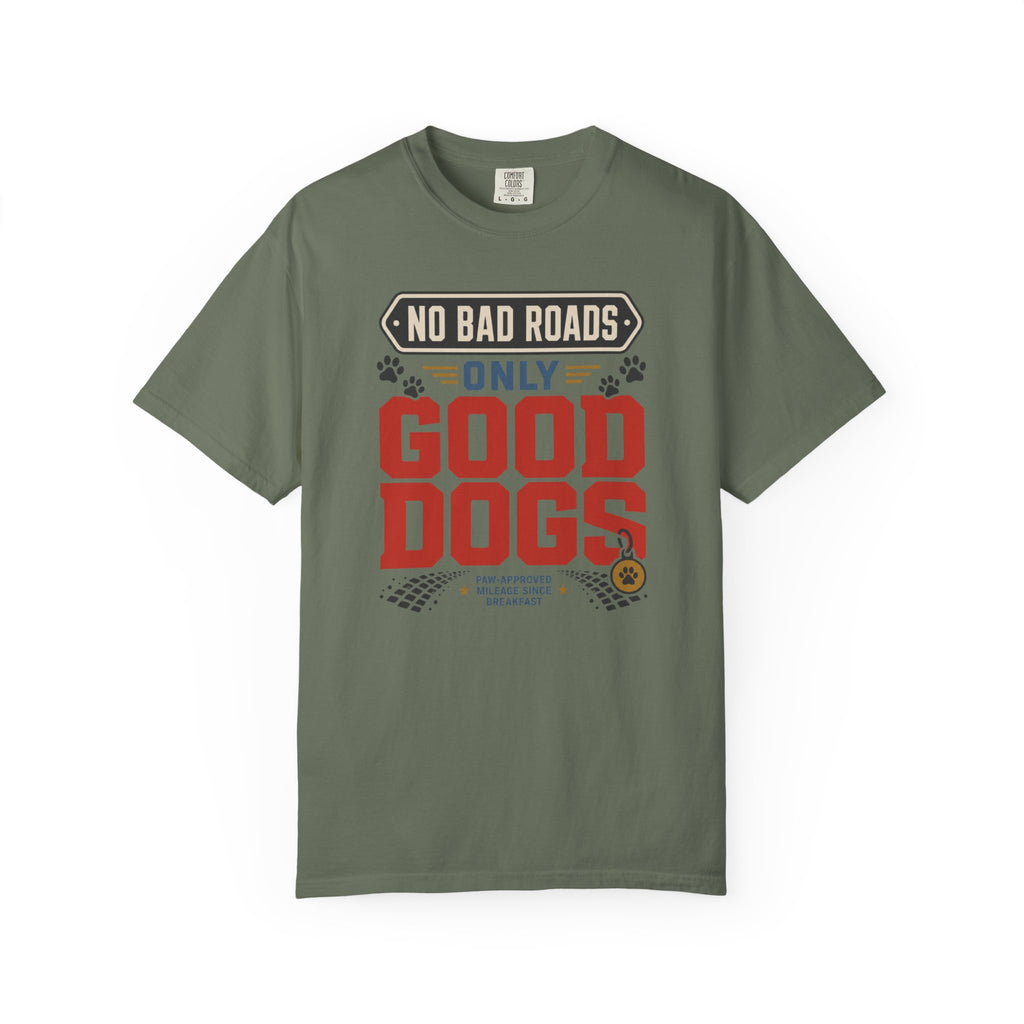 No Bad Roads Only Good Dogs - T-Shirt