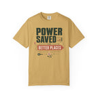 Power Saved For Better Places - T-Shirt