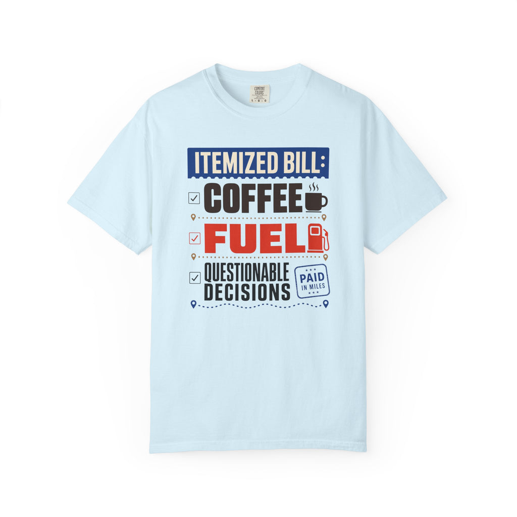 Itemized Bill Coffee Fuel Questionable Decisions - T-Shirt