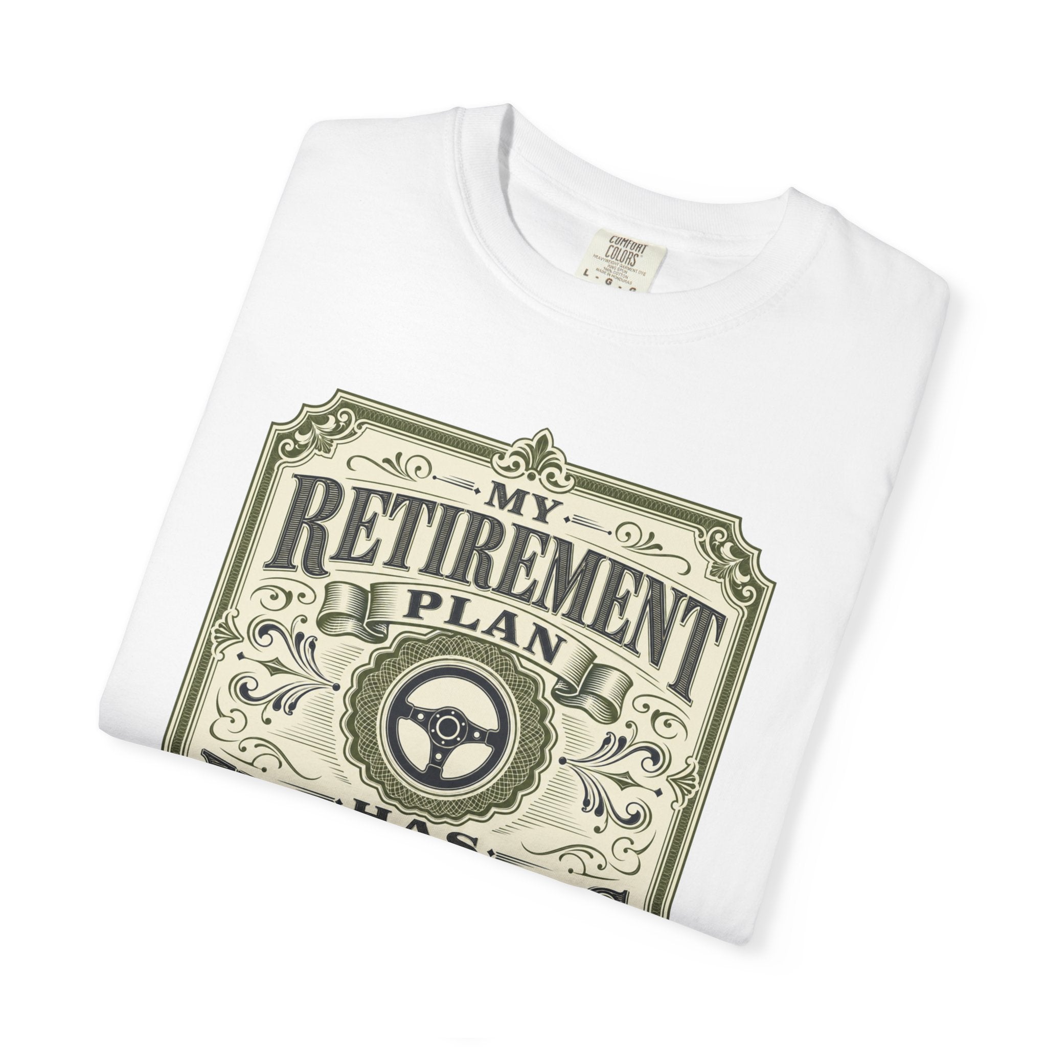 My Retirement Plan Has Wheels - T-Shirt