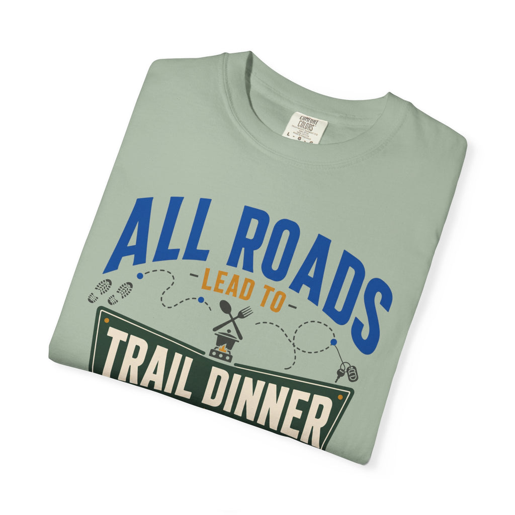All Roads Lead To Trail Dinner - T-Shirt