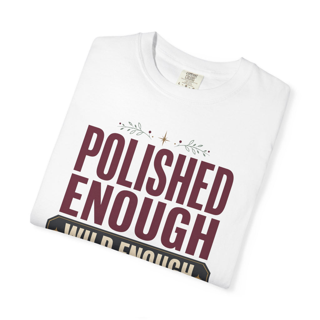 Polished Enough Wild Enough - T-Shirt