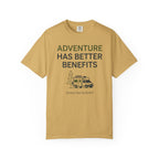 Adventure Has Better Benefits - T-Shirt