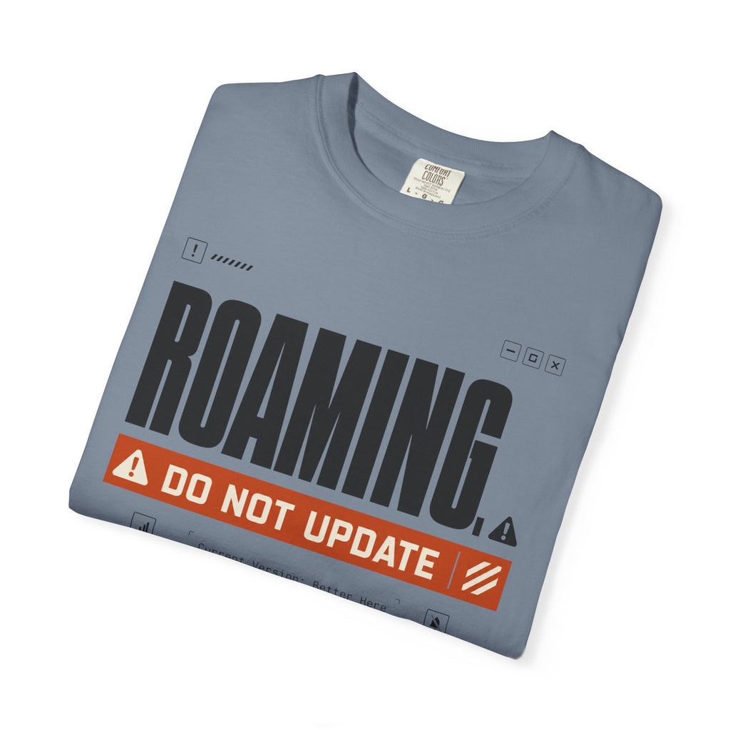 Roaming Do Not Update - T-Shirt