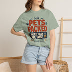 Our Pets Packed More Than We Did - T-Shirt