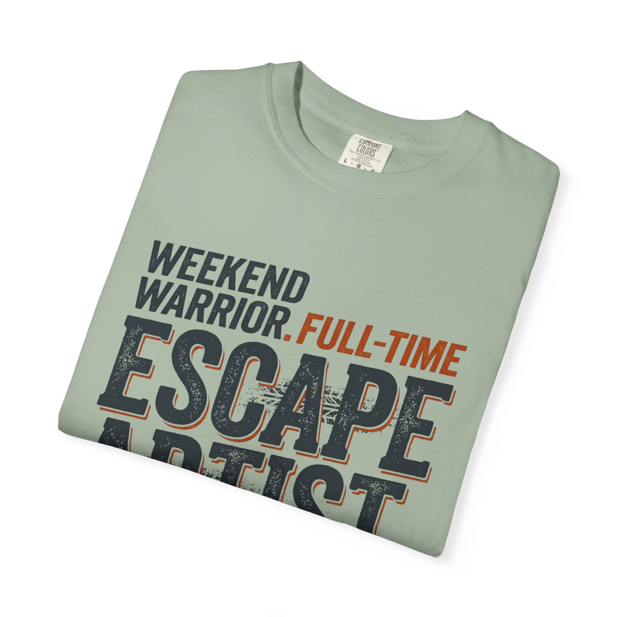 Weekend Warrior Full Time Escape Artist - T-Shirt