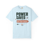 Power Saved For Better Places - T-Shirt