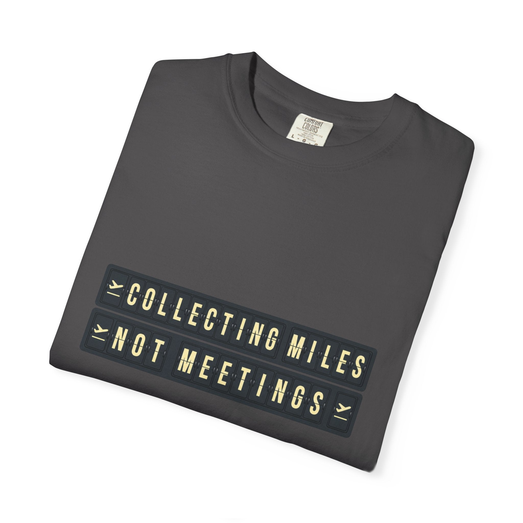 Collecting Miles Not Meetings - T-Shirt