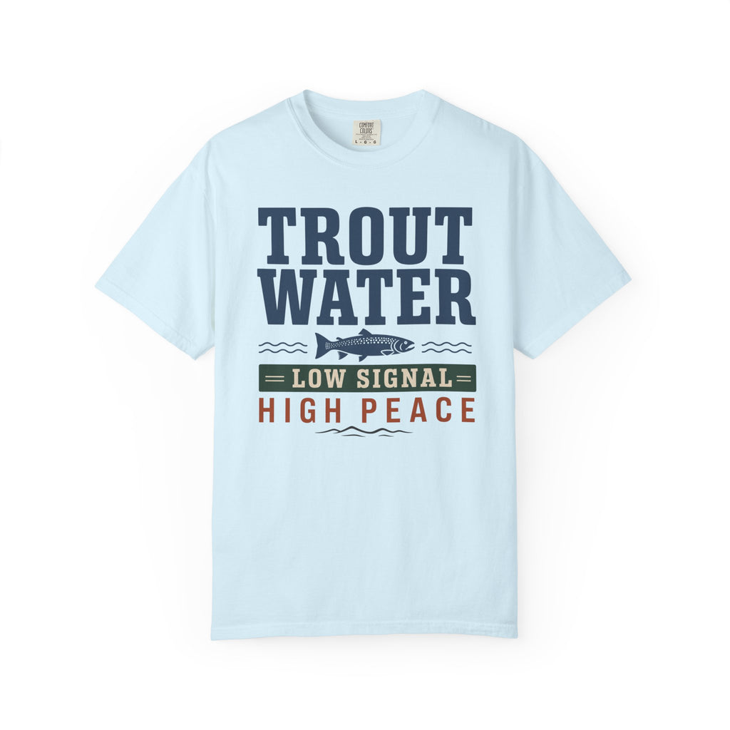 Trout Water Low Signal High Peace - T-Shirt