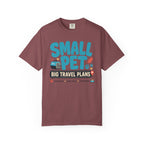 Small Pet Big Travel Plans - T-Shirt