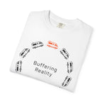 Buffering Reality - T-Shirt