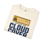 Subject To Change Based On Cloud Cover - T-Shirt