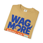 Wag More Buffer Less - T-Shirt