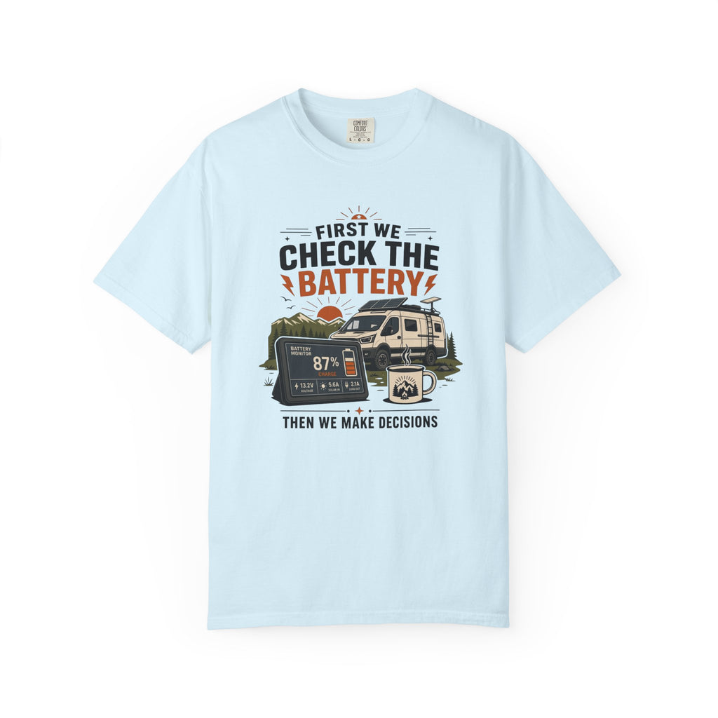 First We Check The Battery - T-Shirt