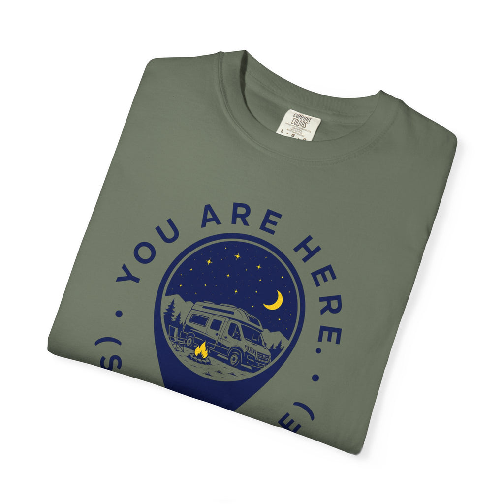 You Are Here Stay A While - T-Shirt