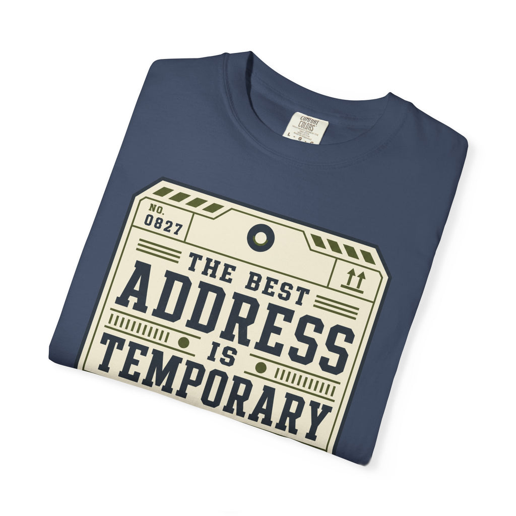 The Best Address Is Temporary - T-Shirt
