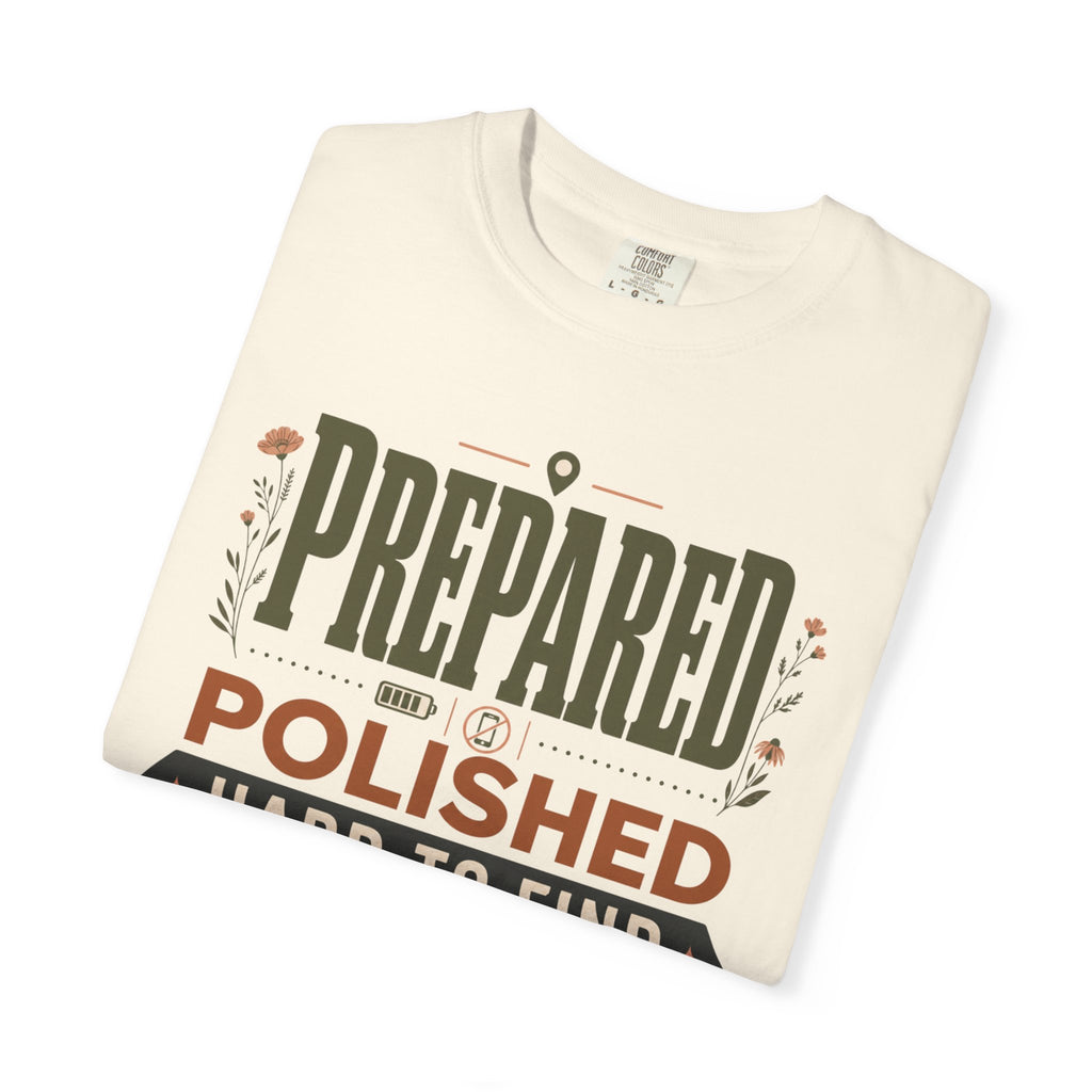 Prepared Polished Hard To Find - T-Shirt