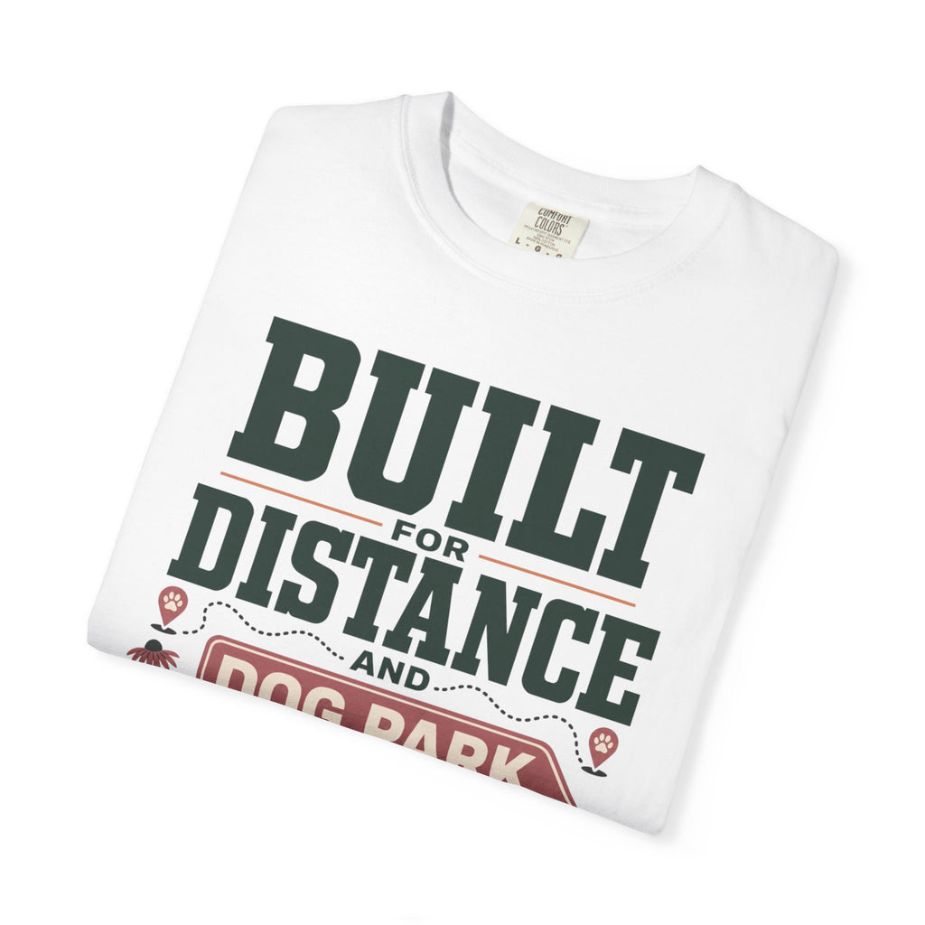 Built For Distance And Dog Park Detours - T-Shirt