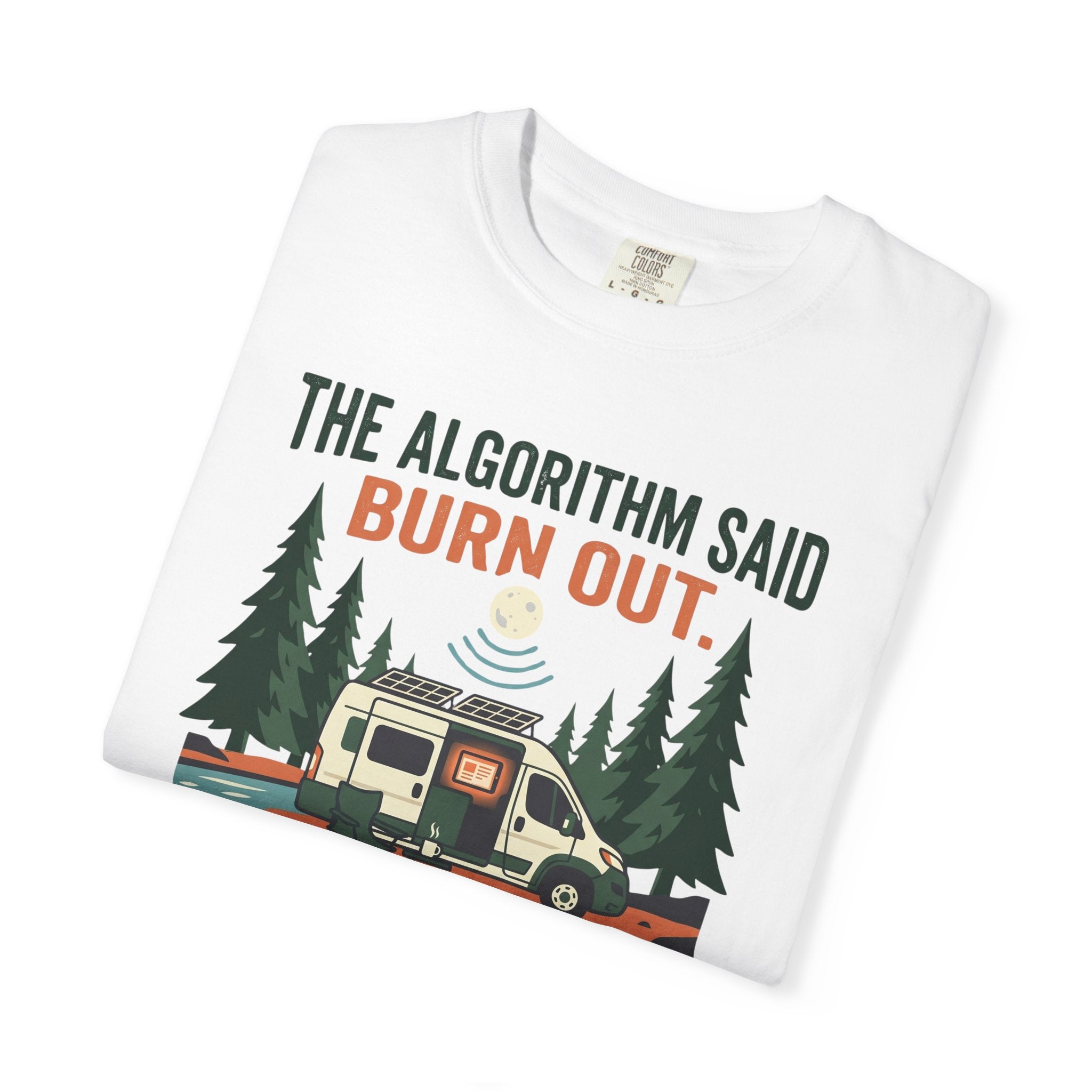 The Algorithm Said Burn Out - T-Shirt