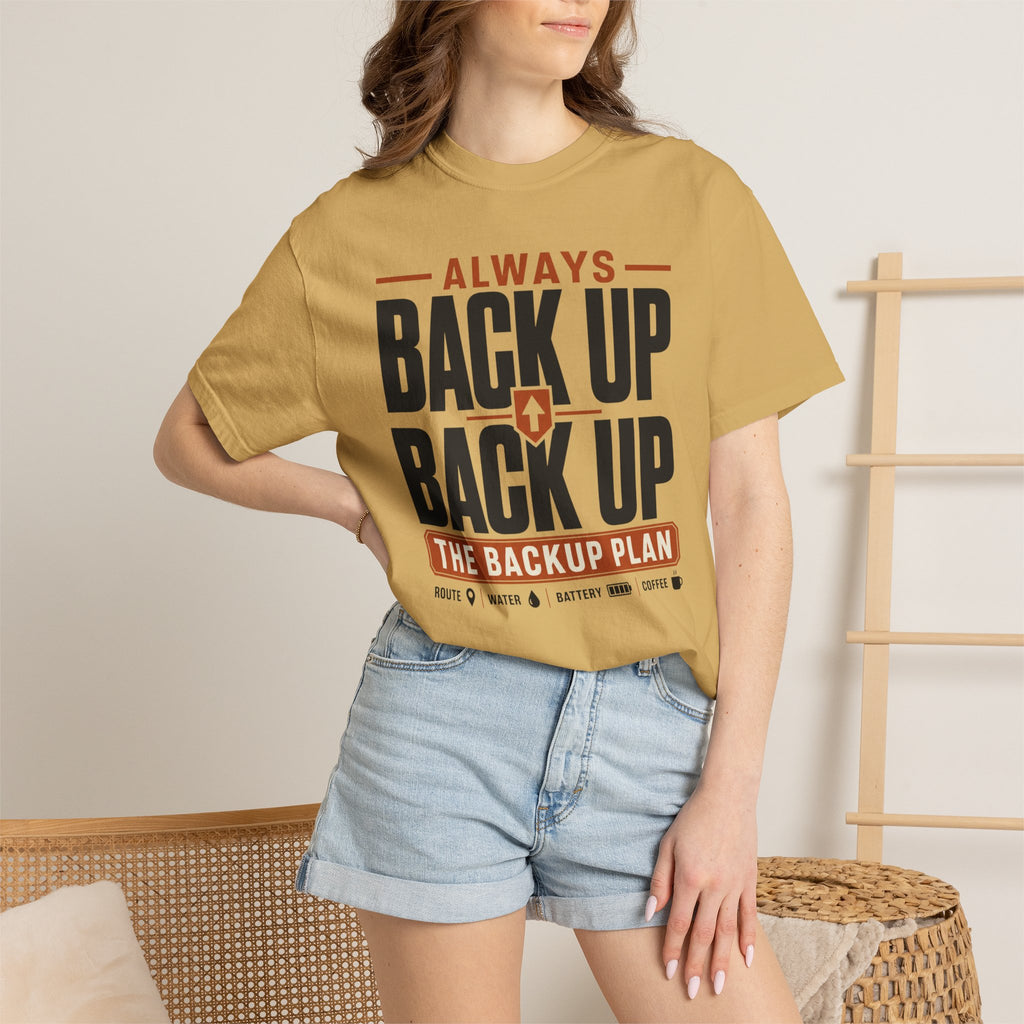 Always Back Up The Backup Plan - T-Shirt