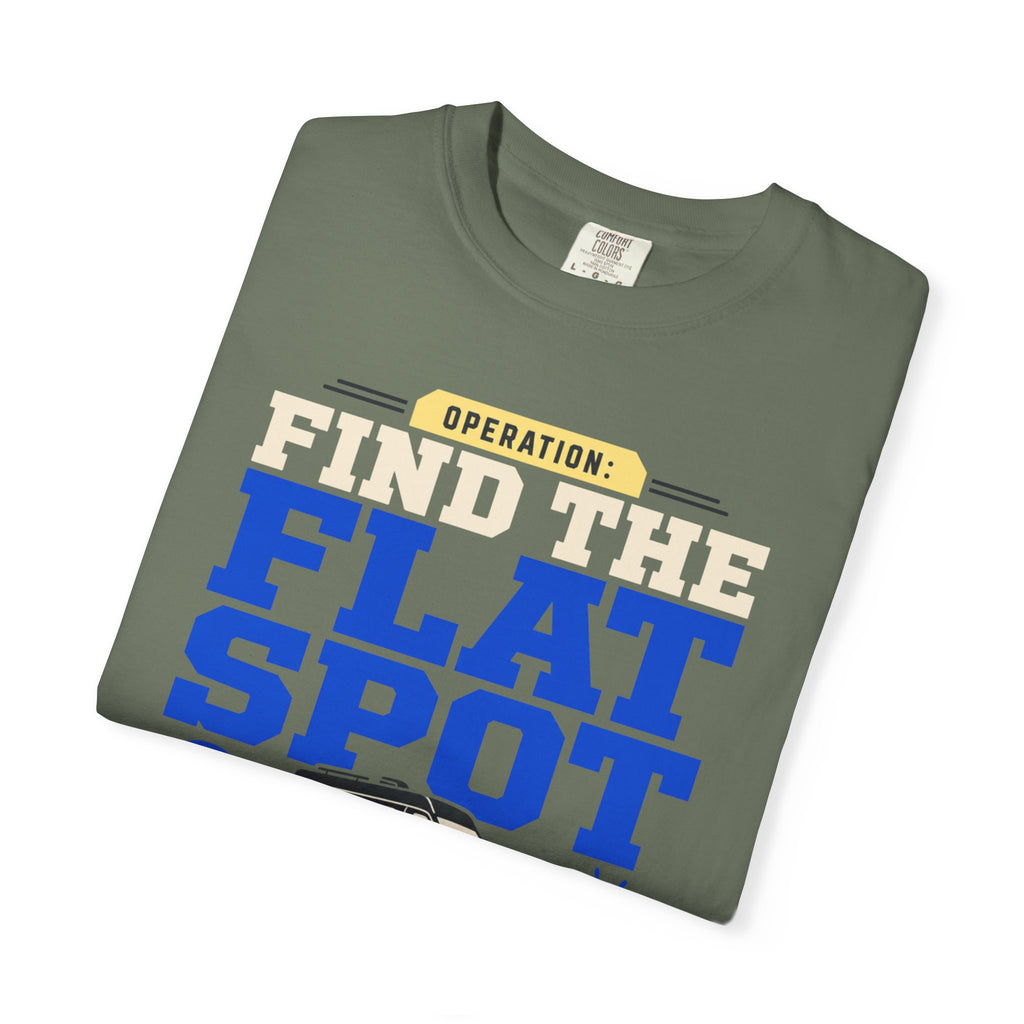 Operation Find The Flat Spot - T-Shirt