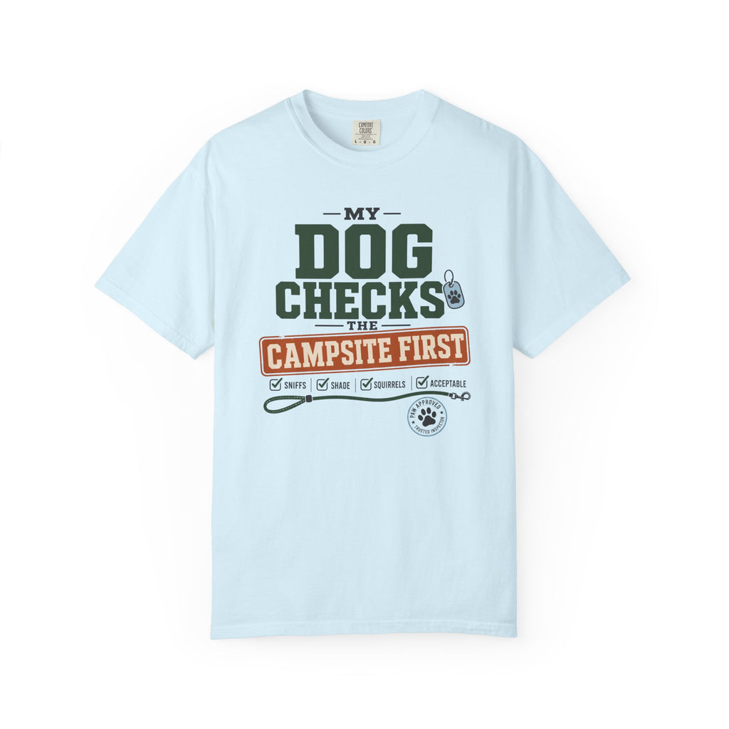 My Dog Checks The Campsite First - T-Shirt