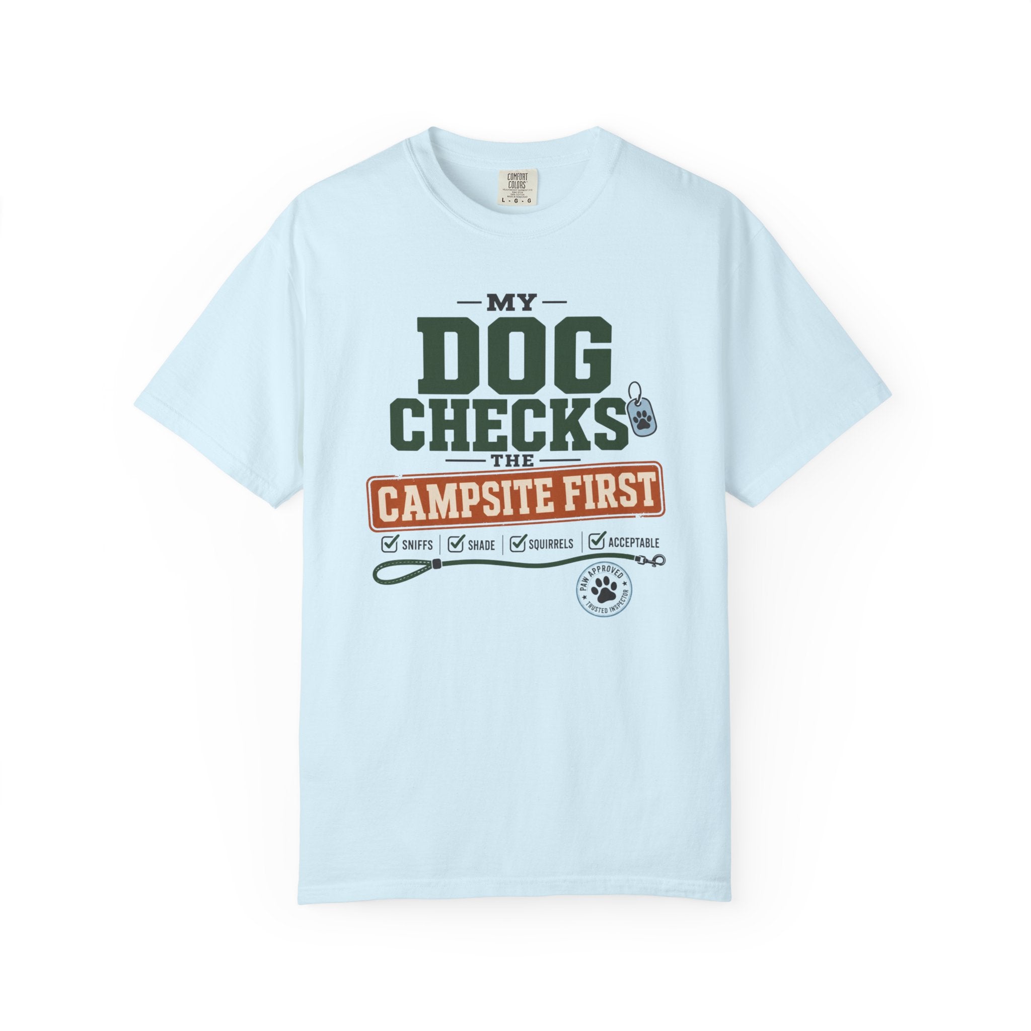 My Dog Checks The Campsite First - T-Shirt