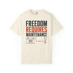 Freedom Requires Maintenance - T-Shirt