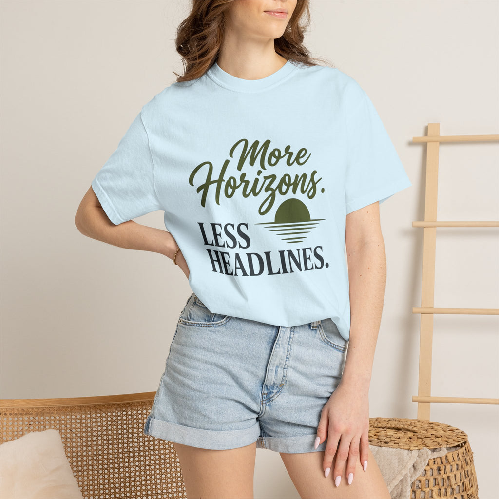 More Horizons Less Headlines - T-Shirt