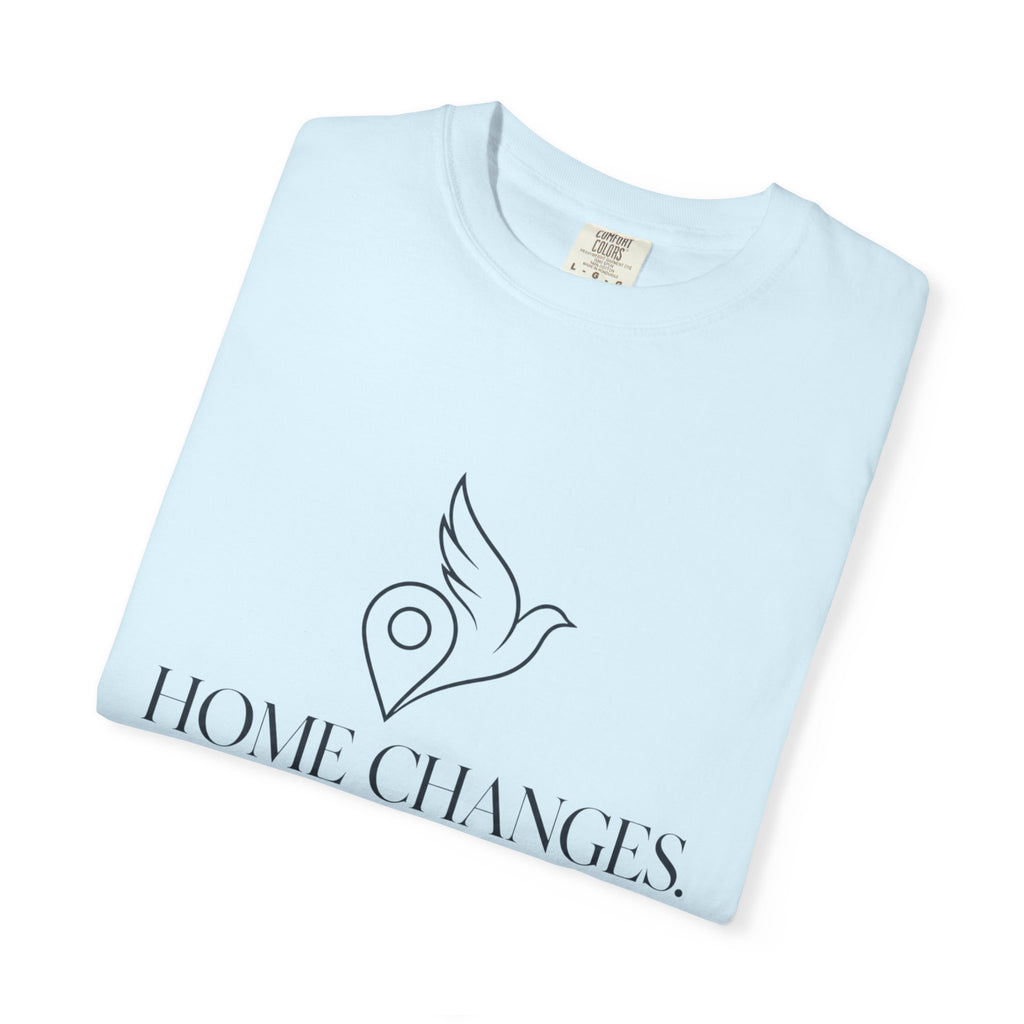 Home Changes Freedom Doesnt - T-Shirt