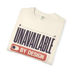 Unavailable By Design - T-Shirt