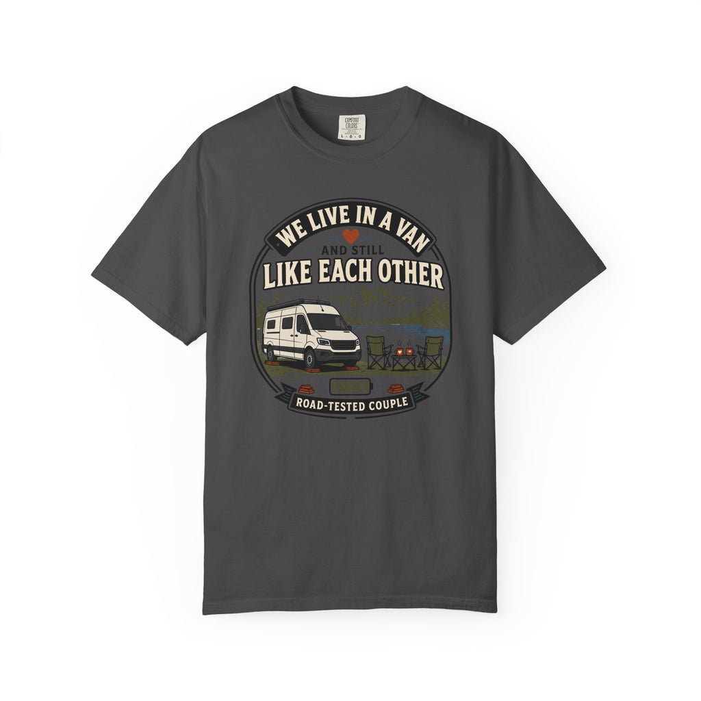We Live In A Van And Still Like Each Other - T-Shirt