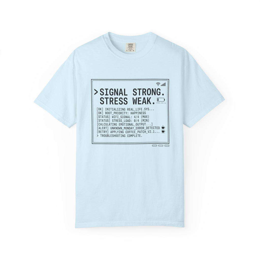 Signal Strong Stress Weak - T-Shirt