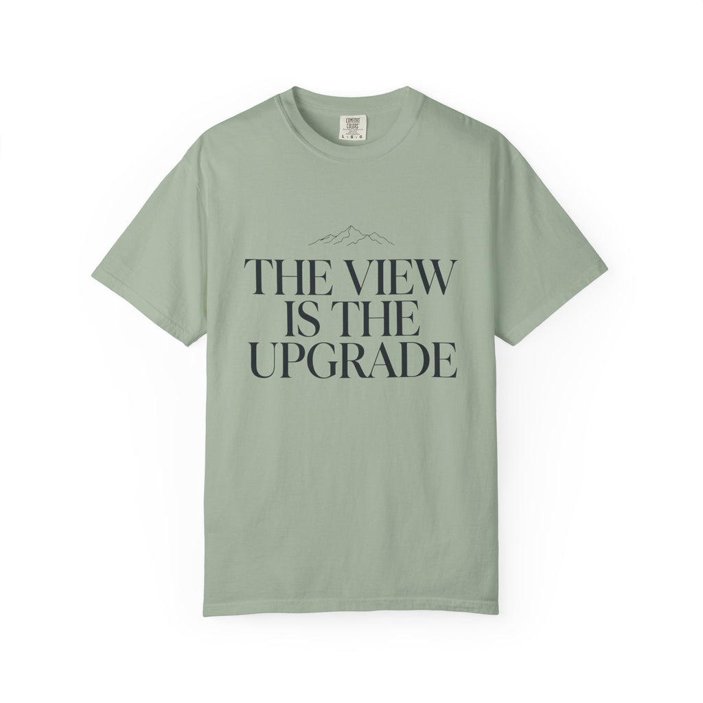 The View Is The Upgrade - T-Shirt