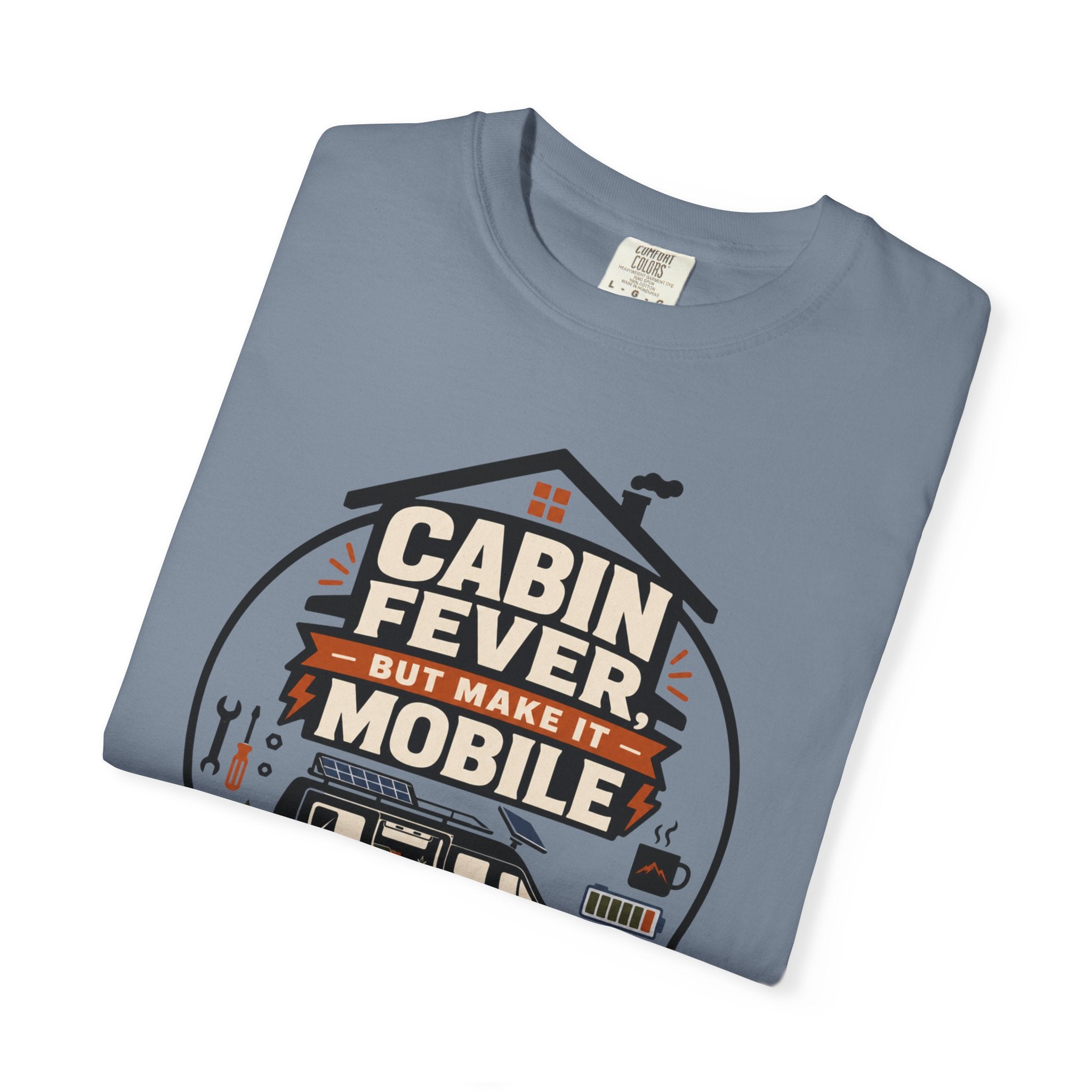 Cabin Fever But Make It Mobile - T-Shirt