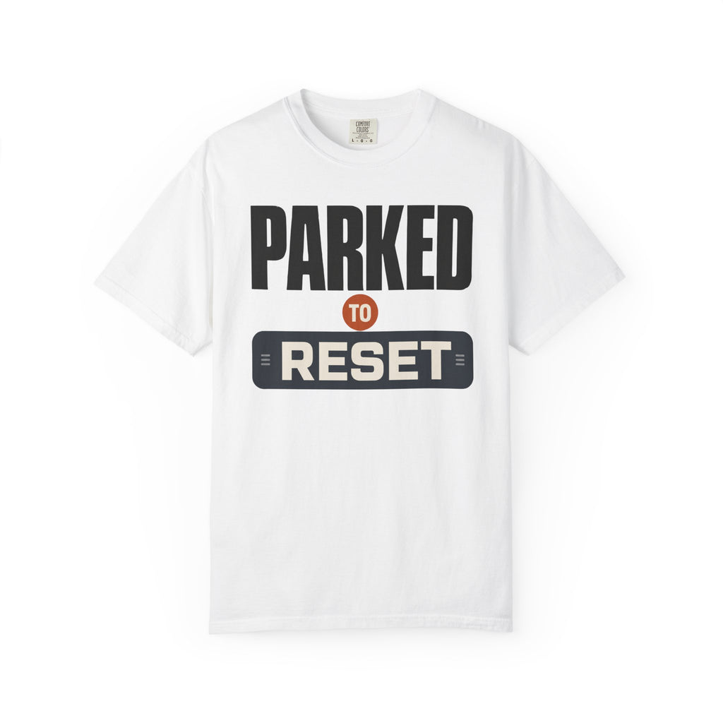 Parked To Reset - T-Shirt