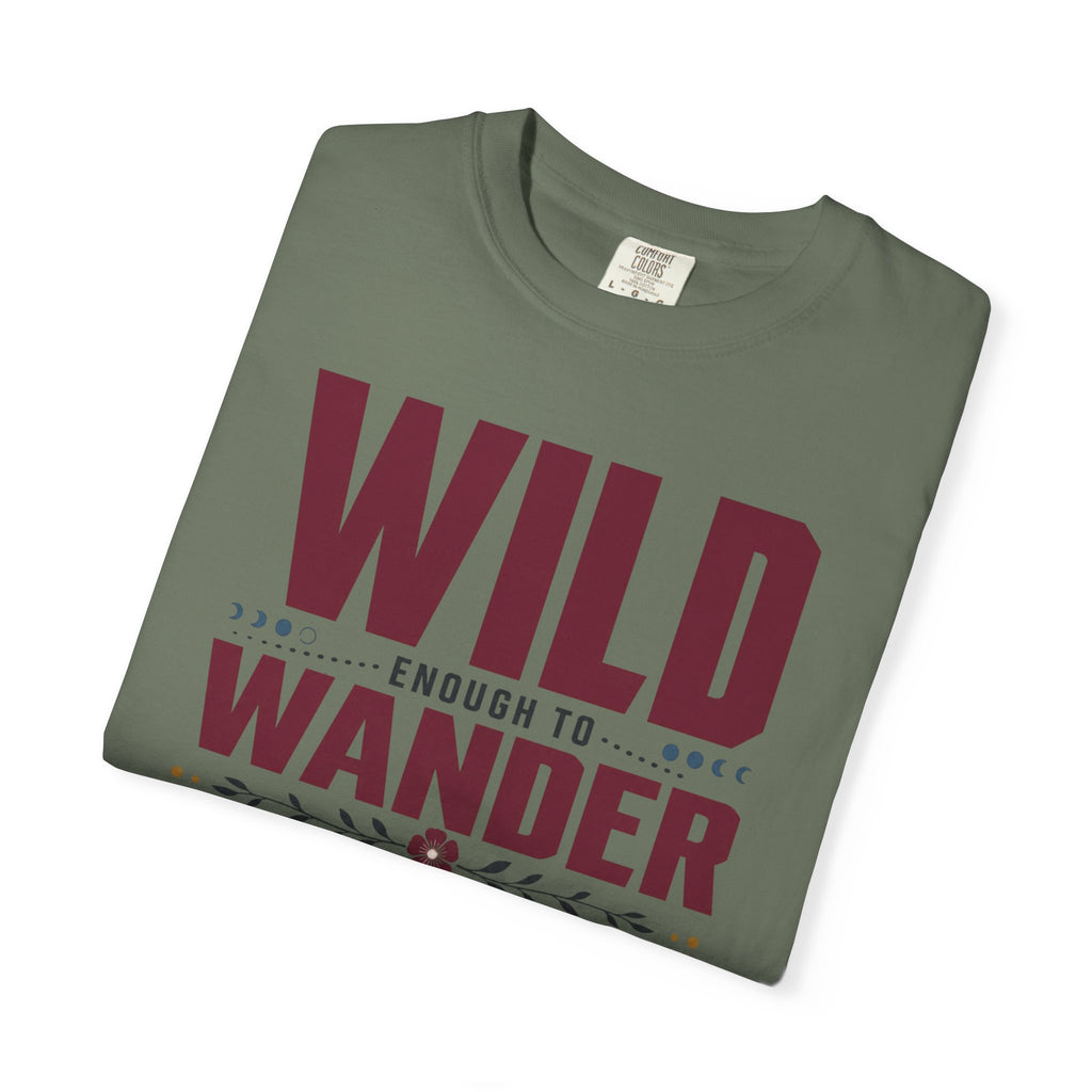 Wild Enough To Wander Smart Enough To Charge First - T-Shirt