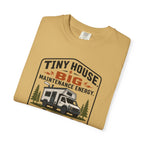Tiny House Big Maintenance Energy - T-Shirt