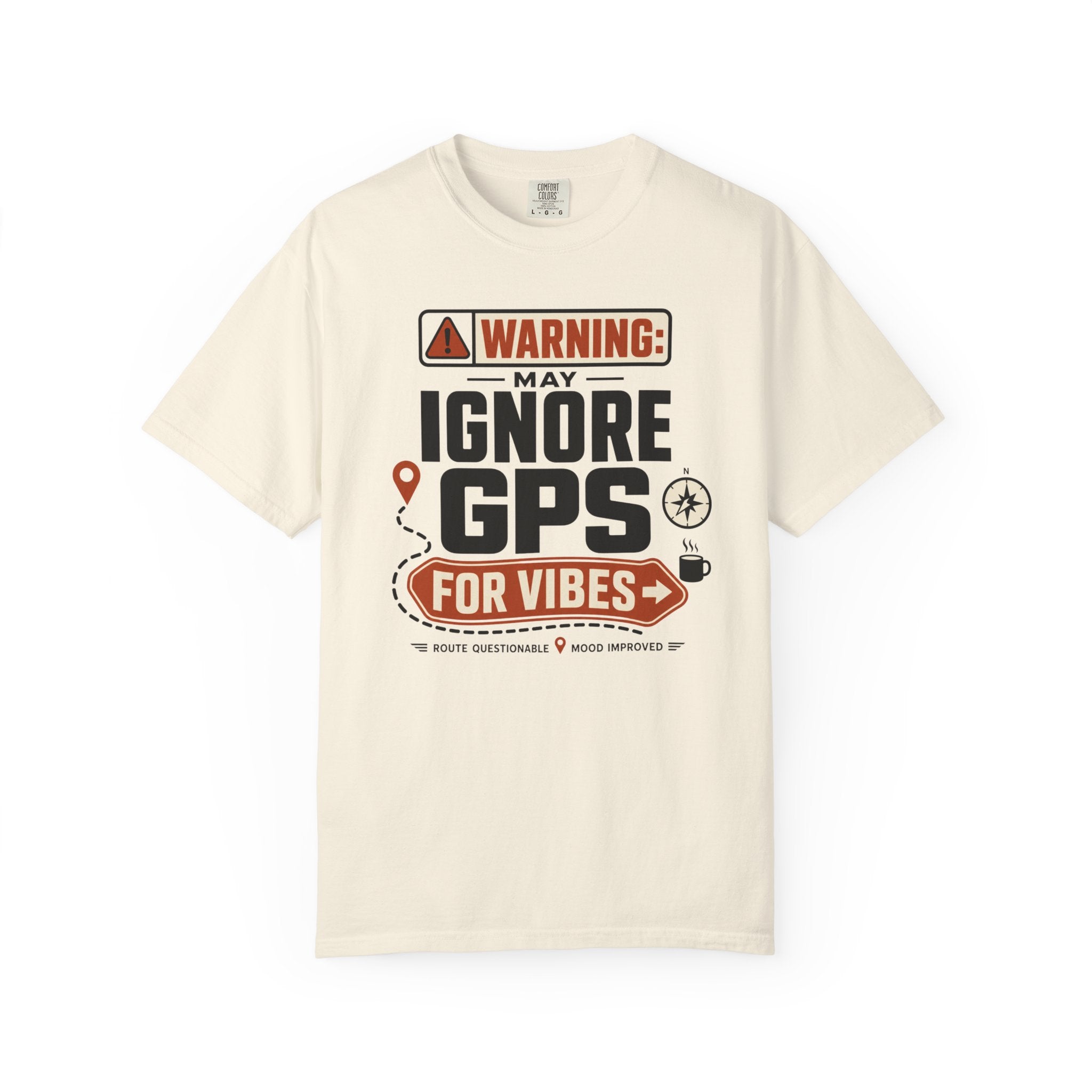 Warning May Ignore Gps For Vibes - T-Shirt