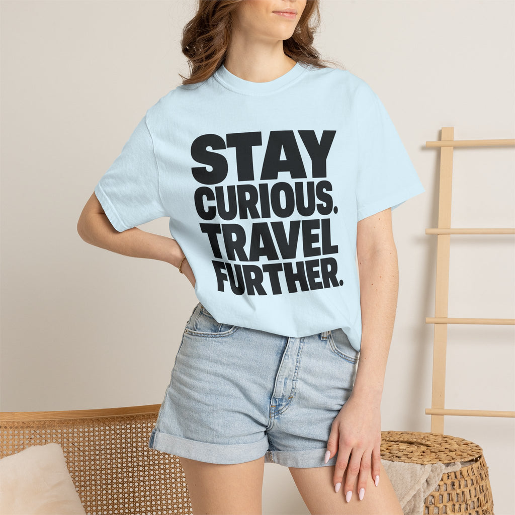 Stay Curious Travel Further - T-Shirt