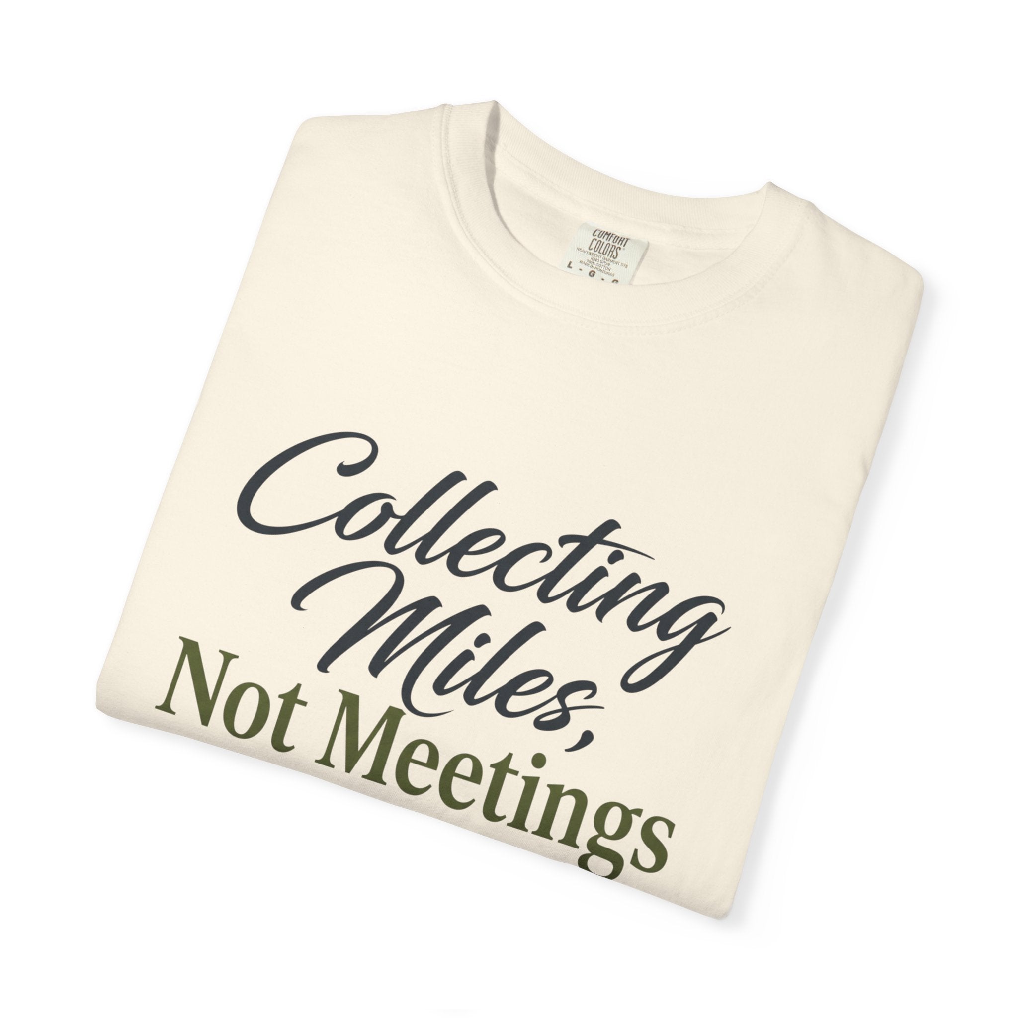 Collecting Miles Not Meetings - T-Shirt