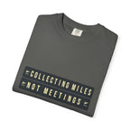 Collecting Miles Not Meetings - T-Shirt