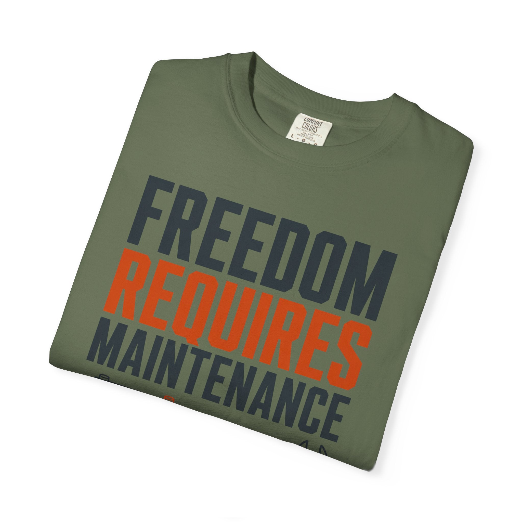 Freedom Requires Maintenance - T-Shirt