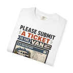 Please Submit A Ticket To The Van - T-Shirt