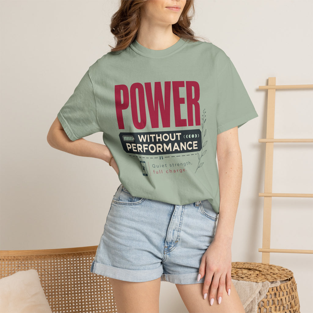Power Without Performance - T-Shirt