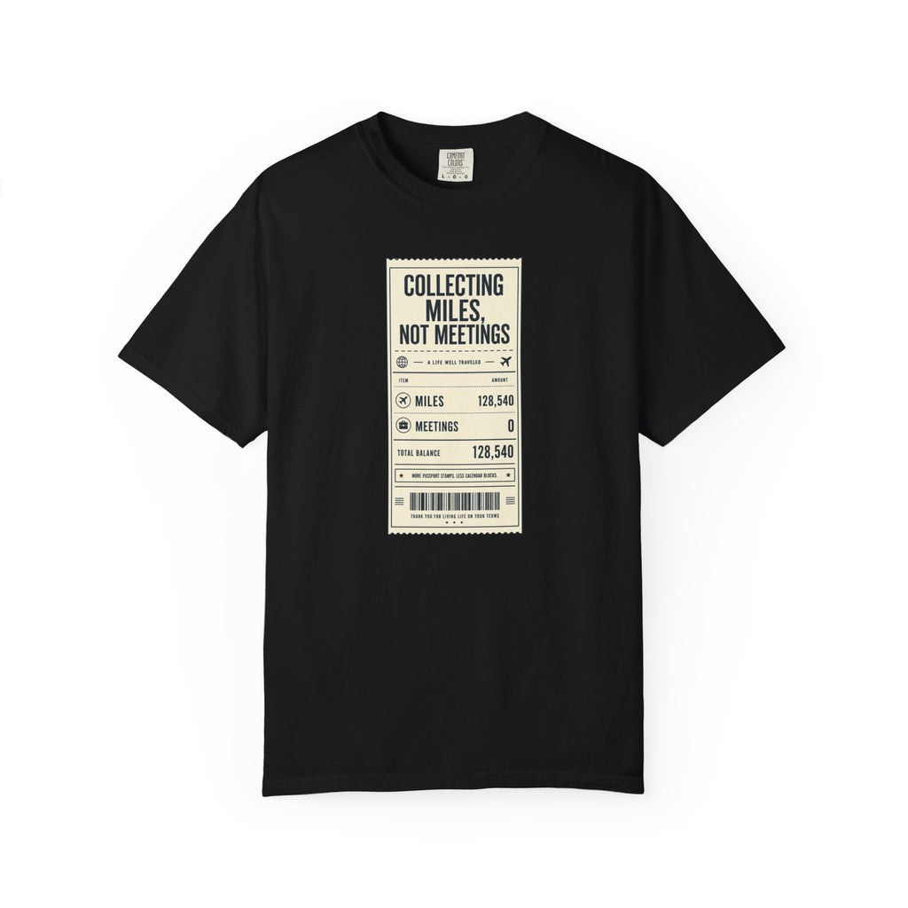 Collecting Miles Not Meetings - T-Shirt