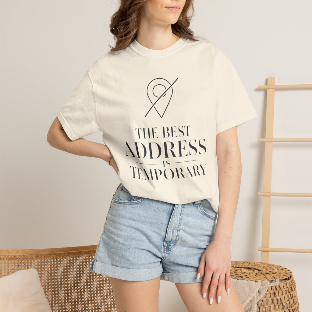The Best Address Is Temporary - T-Shirt