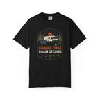 Charge First Roam Second - T-Shirt