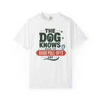 The Dog Knows Where The Good Pull Offs Are - T-Shirt